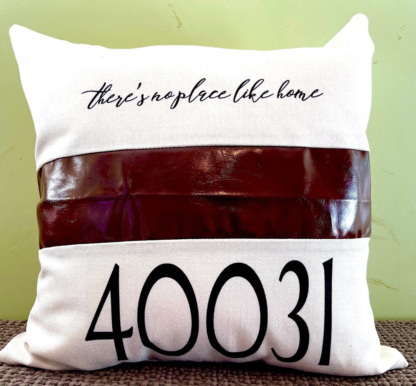 There is no Place Like HOME with zip code. Buffalo Green Ck or Beige linen with faux leather. 18x18 pillow & cover ready to ship.